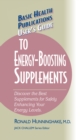 User's Guide to Energy-Boosting Supplements : Discover the Best Supplements for Safely Enhancing Your Energy Levels - Book