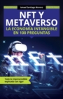 NFT y METAVERSO. La econom?a intangible en 100 preguntas : Todo lo imprescindible explicado con rigor - Book