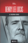 Henry Lee Lucas, el psicopata sadico - Book