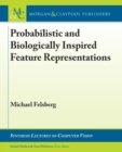 Probabilistic and Biologically Inspired Feature Representations - Book