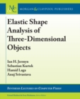 Elastic Shape Analysis of Three-Dimensional Objects - Book