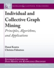 Individual and Collective Graph Mining : Principles, Algorithms, and Applications - Book