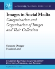 Images in Social Media : Categorization and Organization of Images and Their Collections - Book