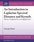 An Introduction to Laplacian Spectral Distances and Kernels : Theory, Computation, and Applications - Book