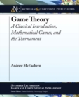 Game Theory : A Classical Introduction, Mathematical Games, and the Tournament - Book