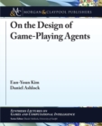 On the Design of Game-Playing Agents - Book