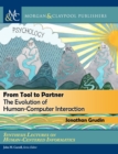 From Tool to Partner : The Evolution of Human-Computer Interaction - Book