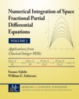 Numerical Integration of Space Fractional Partial Differential Equations, Volume 2 : Applications from Classical Integer PDEs - Book