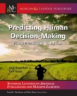 Predicting Human Decision-Making : From Prediction to Action - Book