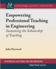 Empowering Professional Teaching in Engineering : Sustaining the Scholarship of Teaching - Book