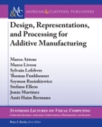 Design, Representations, and Processing for Additive Manufacturing - Book