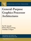 General-Purpose Graphics Processor Architecture - Book