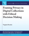 Framing Privacy in Digital Collections with Ethical Decision Making - Book