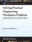 Solving Practical Engineering Mechanics Problems : Advanced Kinetics - Book