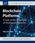 Blockchain Platforms : A Look at the Underbelly of Distributed Platforms - Book