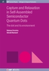 Capture and Relaxation in Self-Assembled Semiconductor Quantum Dots : The Dot and its Environment - Book