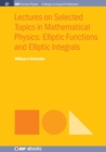 Lectures on Selected Topics in Mathematical Physics : Elliptic Functions and Elliptic Integrals - Book