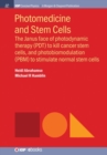 Photomedicine and Stem Cells : The Janus Face of Photodynamic Therapy (PDT) to Kill Cancer Stem Cells, and Photobiomodulation (PBM) to Stimulate Normal Stem Cells - Book