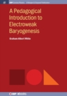 A Pedagogical Introduction to Electroweak Baryogenesis - Book