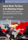 Atomic Bomb: The Story of the Manhattan Project : How Nuclear Physics Became a Global Geopolitical Game-Changer - Book
