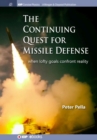 The Continuing Quest for Missile Defense : When Lofty Goals Confront Reality - Book