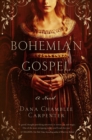 Bohemian Gospel : A Novel - Book