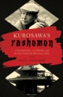 Kurosawa's Rashomon : A Vanished City, a Lost Brother, and the Voice Inside His Iconic Films - eBook