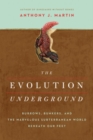 The Evolution Underground : Burrows, Bunkers, and the Marvelous Subterranean World Beneath our Feet - Book