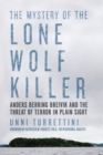 The Mystery of the Lone Wolf Killer : Anders Behring Breivik and the Threat of Terror in Plain Sight - Book