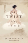 A Twist in Time : A Novel - eBook