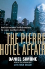 The Pierre Hotel Affair : How Eight Gentleman Thieves Orchestrated the Largest Jewel Heist in History - Book