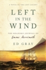 Left in the Wind : A Novel of the Lost Colony: The Roanoke Journal of Emme Merrimoth - Book