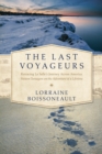 The Last Voyageurs : Retracing La Salle's Journey Across America: Sixteen Teenagers on the Adventure of a Lifetime - Book