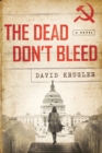 The Dead Don't Bleed : A Novel - Book