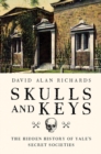 Skulls and Keys : The Hidden History of Yale's Secret Societies - Book