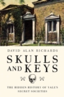Skulls and Keys : The Hidden History of Yale's Secret Societies - eBook