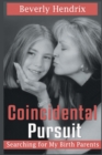Coincidental Pursuit : Searching for My Birth Parents - Book