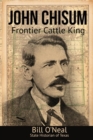 John Chisum : Frontier Cattle King - Book