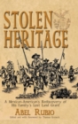 Stolen Heritage : A Mexican-American's Rediscovery of His Family's Lost Land Grant - Book