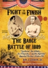 Fight To The Finish: The Barge Battle of 1889 : "Gentleman" Jim Corbett, Joe Choynski, and the Fight that Launched Boxing's Modern Era - eBook