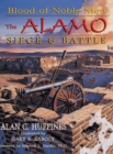 Blood of Noble Men : The Alamo Siege & Battle - Book