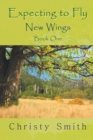 Expecting to Fly : New Wings - Book One - Book