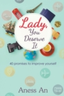 Lady, You Deserve It : 40 promises to improve yourself - Book
