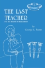 The Last Teacher : For the Benefit of Humankind - Book