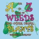 The A to Z Book of Weeds and Other Useful Plants - Book