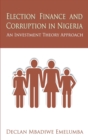 Election Finance and Corruption in Nigeria : An Investment Theory Approach - Book