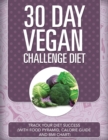 30 Day Vegan Challenge Diet : Track Your Diet Success (with Food Pyramid, Calorie Guide and BMI Chart) - Book