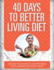40 Days to Better Living Diet : Record Your Weight Loss Progress (with Calorie Counting Chart) - Book