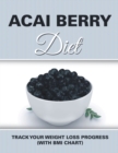 Acai Berry Diet : Track Your Weight Loss Progress (with BMI Chart) - Book