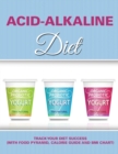 Acid-Alkaline Diet : Track Your Diet Success (with Food Pyramid, Calorie Guide and BMI Chart) - Book